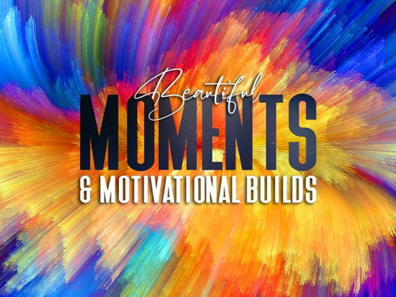 Beautiful Moments & Motivational Builds