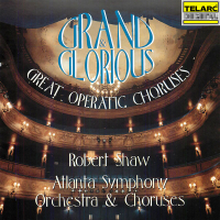 Grand & Glorious: Great Operatic Choruses