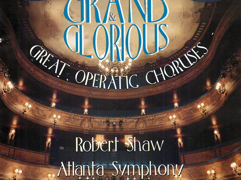 Grand & Glorious: Great Operatic Choruses