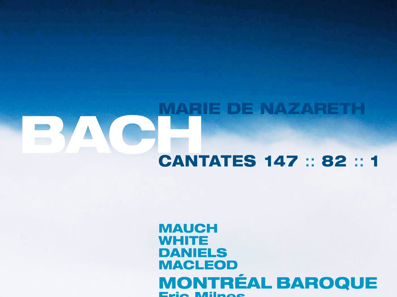 Bach, J.S.: Cantates Marie De Nazareth Vol.  3 BWV 1, 82, 147