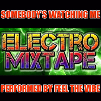 Somebody's Watching Me: Electro Mixtape