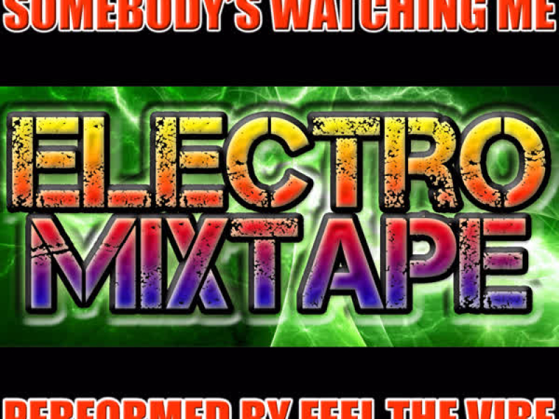 Somebody's Watching Me: Electro Mixtape