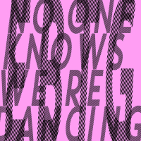 No One Knows We’re Dancing (Single)
