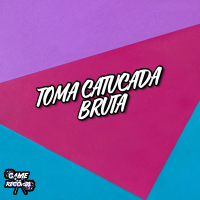 Toma Catucada Bruta (Single)