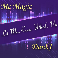 Let Me Know What's Up (feat. Mike D Chill, Simes Carter & MC Magic) (Single)