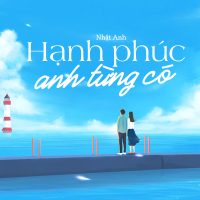 Hạnh Phúc Anh Từng Có (Single)