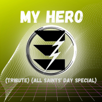 My Hero (Tribute) (All Saints' Day Special) (Single)