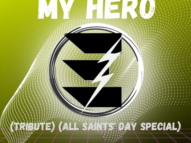 My Hero (Tribute) (All Saints' Day Special) (Single)