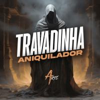 TRAVADINHA ANIQUILADOR (Single)