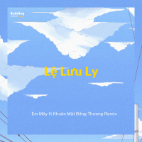 Lệ Lưu Ly x Em Mây ft Khuôn Mặt Đáng Thương (Remix) (Single)