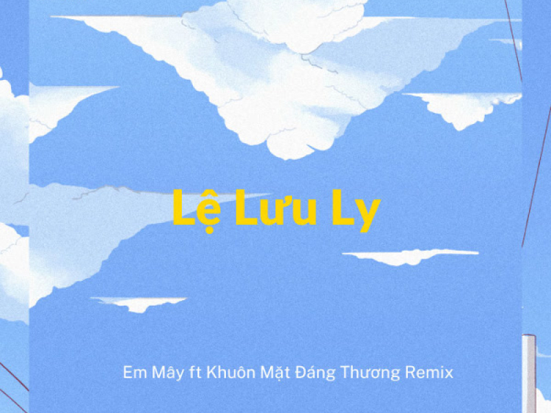 Lệ Lưu Ly x Em Mây ft Khuôn Mặt Đáng Thương (Remix) (Single)