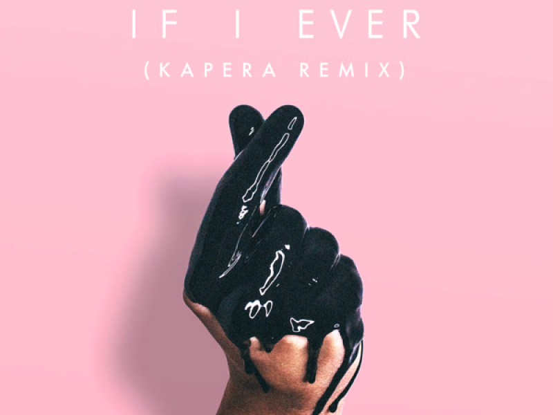 If I Ever (Kapera Remix) (Single)