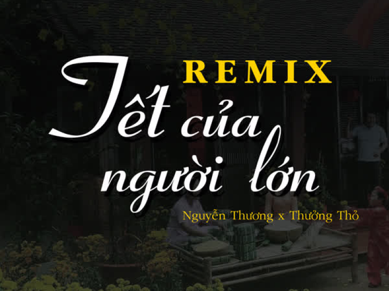 Tết Của Người Lớn (Remix) (Single)