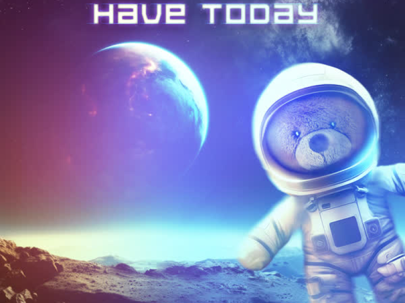 We Only Have Today (Single)