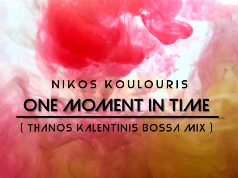 One Moment in Time (Thanos Kalentinis Bossa Mix) (EP)