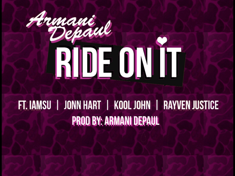 Ride on It (feat. Iamsu, John Hart, Kool John & Rayven Justice) (Single)