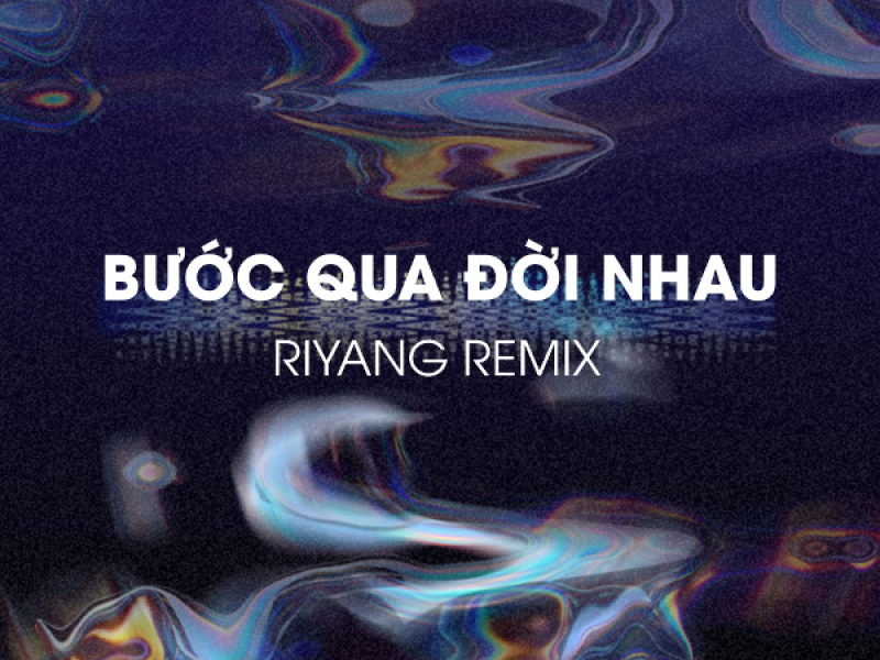 Bước Qua Đời Nhau (Riyang Remix)
