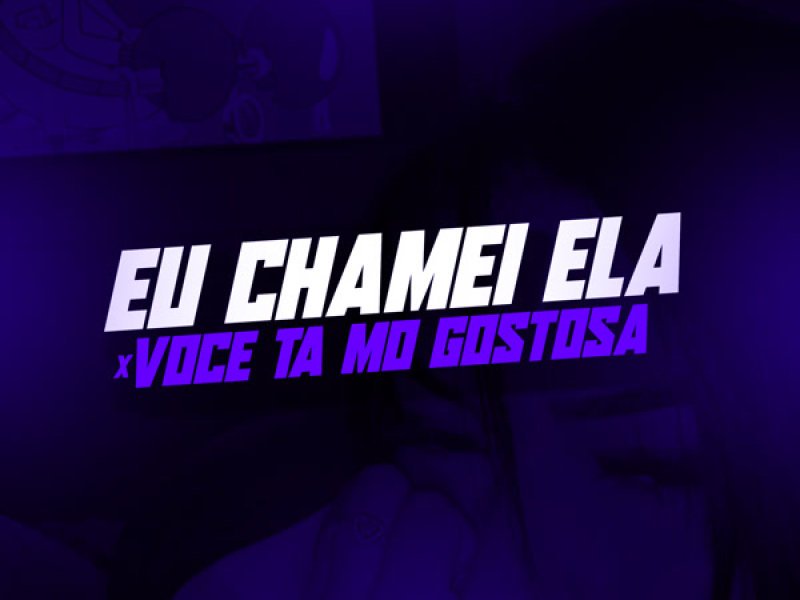 EU CHAMEI ELA  x VOCÈ TA MÓ GOSTOSA (Single)