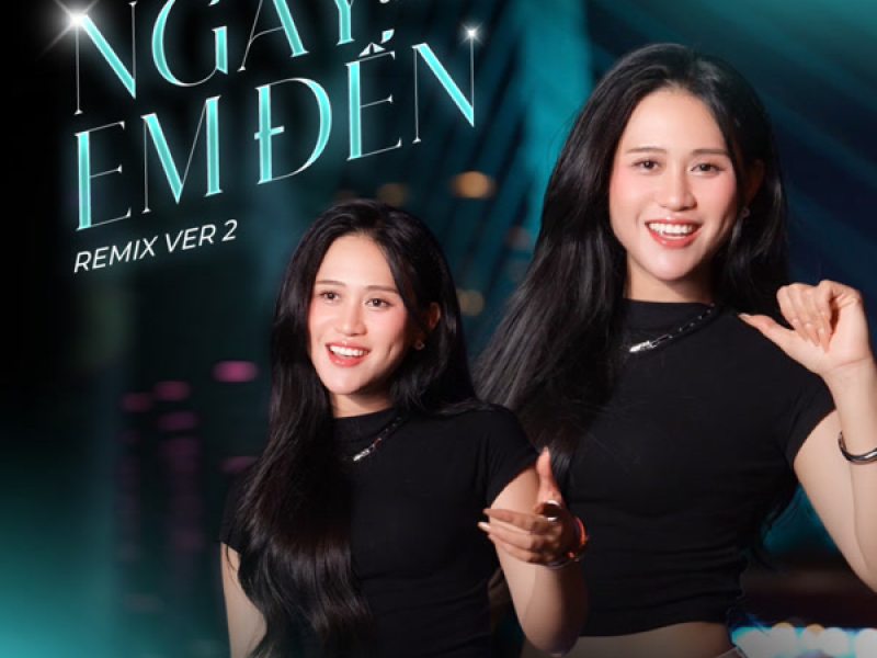 Ngày Em Đến (Remix) [Version 2] (Single)