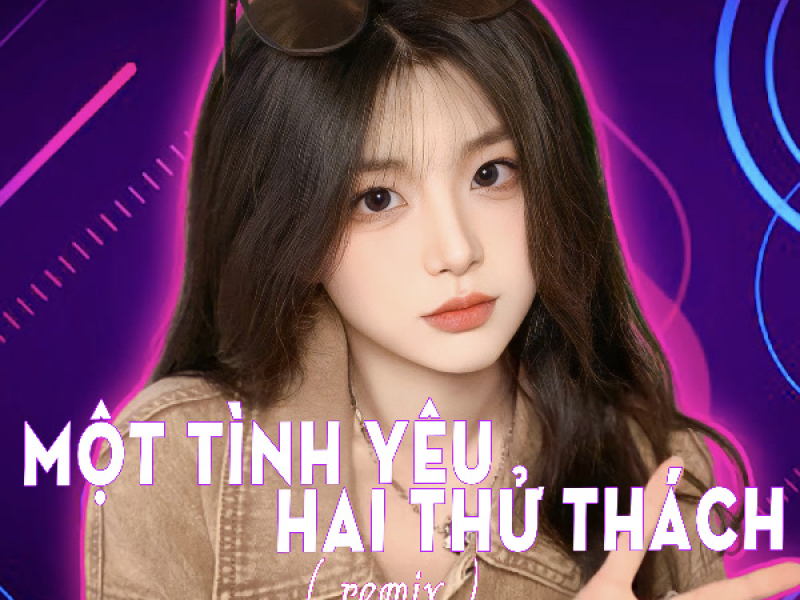 Một Tình Yêu Hai Thử Thách (Remix) (Single)