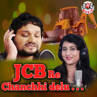 Jcb Re Chanchhi Delu (Single)