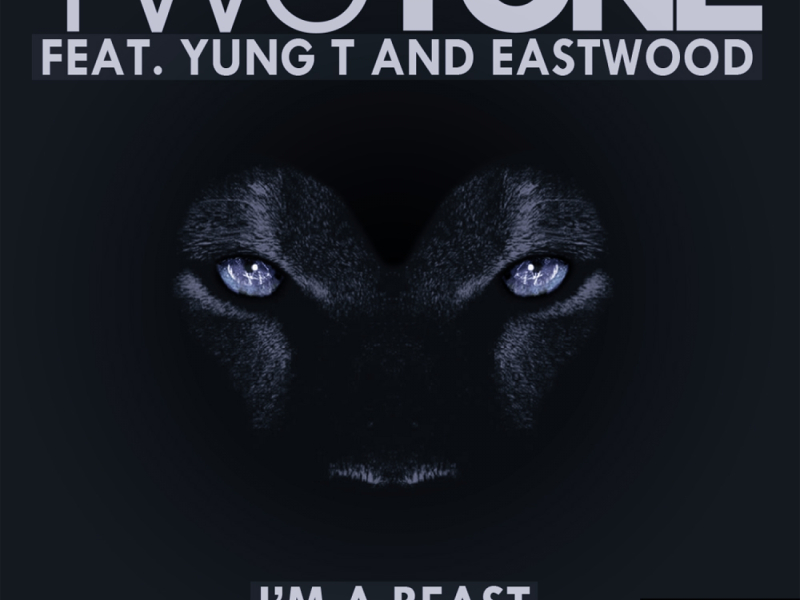 I'm A Beast (feat. Yung T & Eastwood)