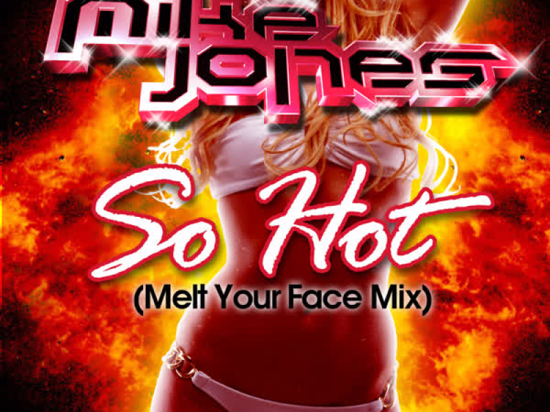 So Hot (Melt Your Face Mix) (Single)