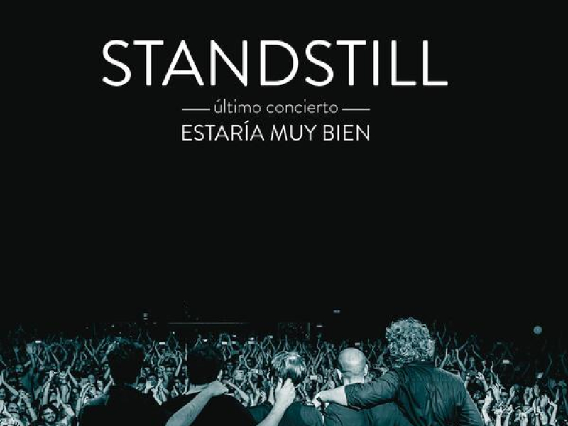 Estaría Muy Bien (Standstill Último Concierto)[En Directo]