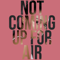 Not Coming Up For Air (Single)