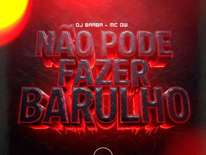 Não Pode Fazer Barulho (Single)