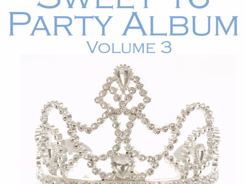 Sweet 16 Party Album Volume 3