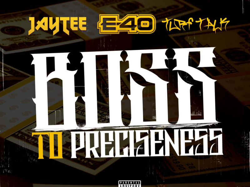 Boss to Preciseness (feat. E-40 & Turf Talk)