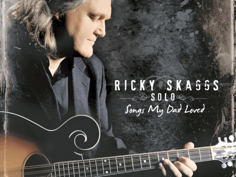 Ricky Skaggs Solo  Songs My Dad Loved