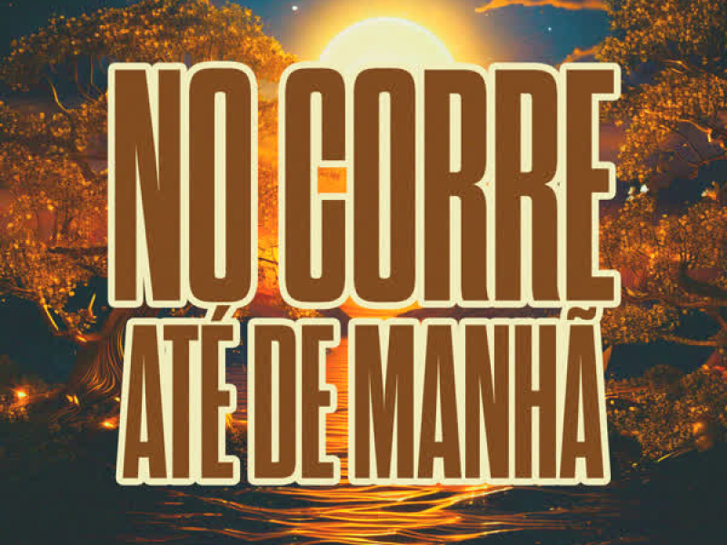 No corre até de manhã (Single)