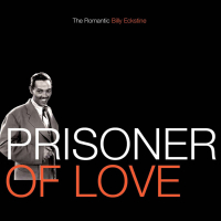 Prisoner of Love - The Romantic Billy Eckstine