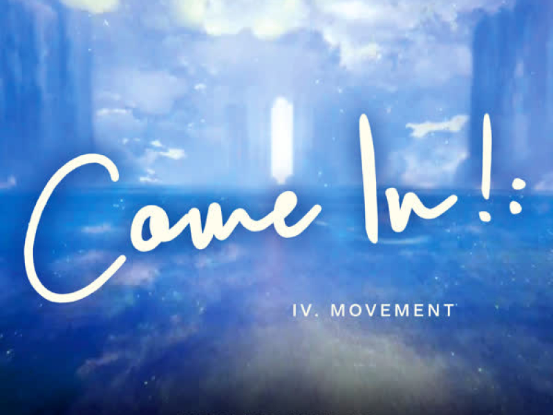 Come In!: IV. Movement (Single)