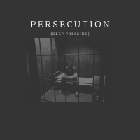 Persecution (Keep Pressing) (Single)