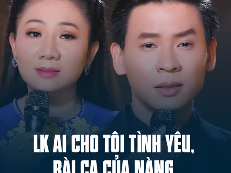 LK Ai Cho Tôi Tình Yêu, Bài Ca Của Nàng (Single)