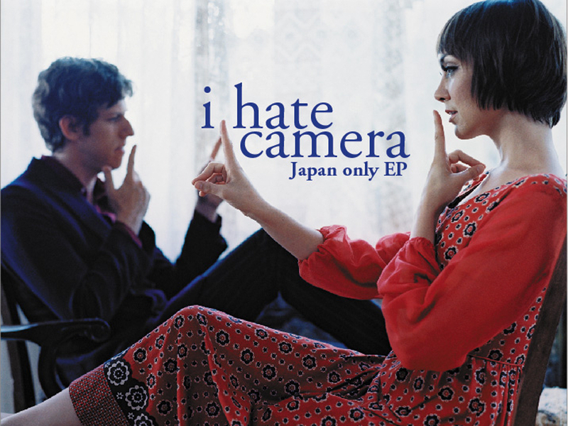 I Hate Camera - Japan-Only EP (Single)