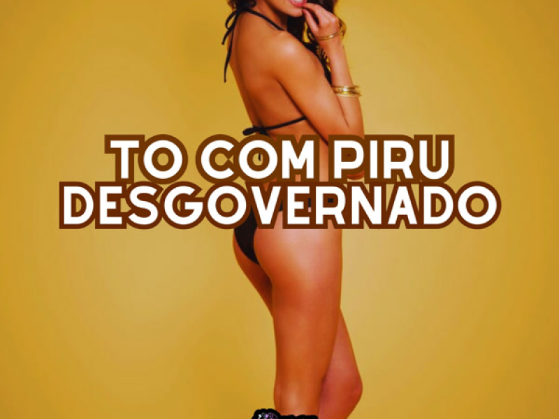 To Com Piru Desgovernado (Single)