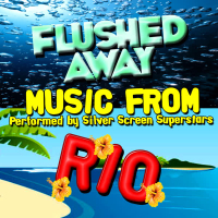 Music from Flushed Away & Rio