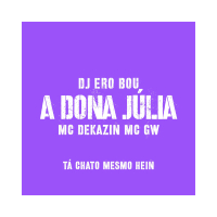 A Dona Júlia Eu Passo o Pau Na Cara Dela (Single)