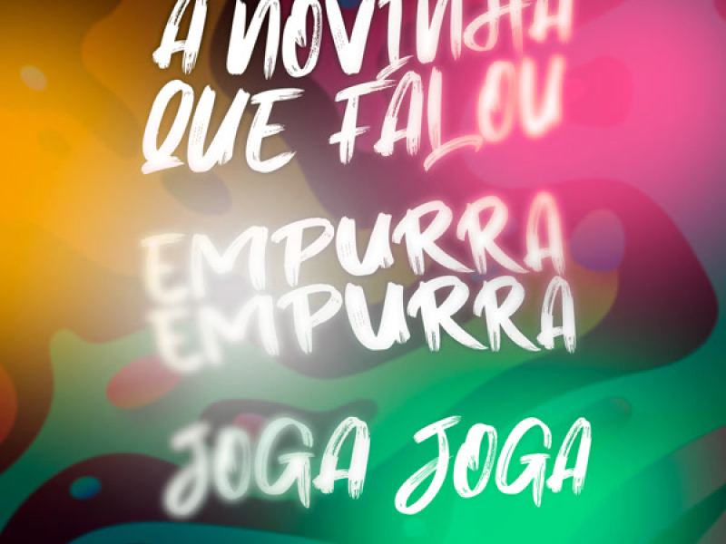 A NOVINHA QUE FALOU x EMPURRA EMPURRA x JOGA JOGA (Single)