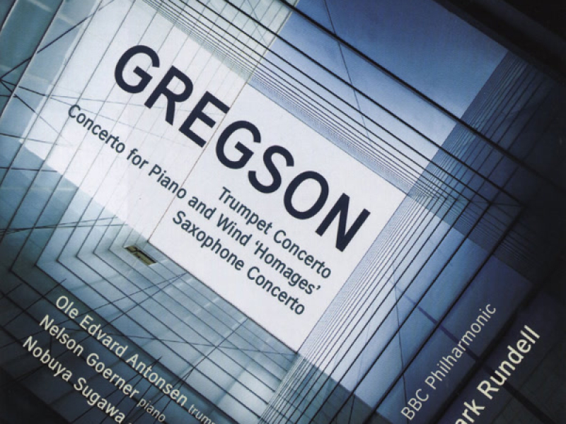 Gregson: Trumpet Concerto, Saxophone Concerto & Concerto for Piano and Wind