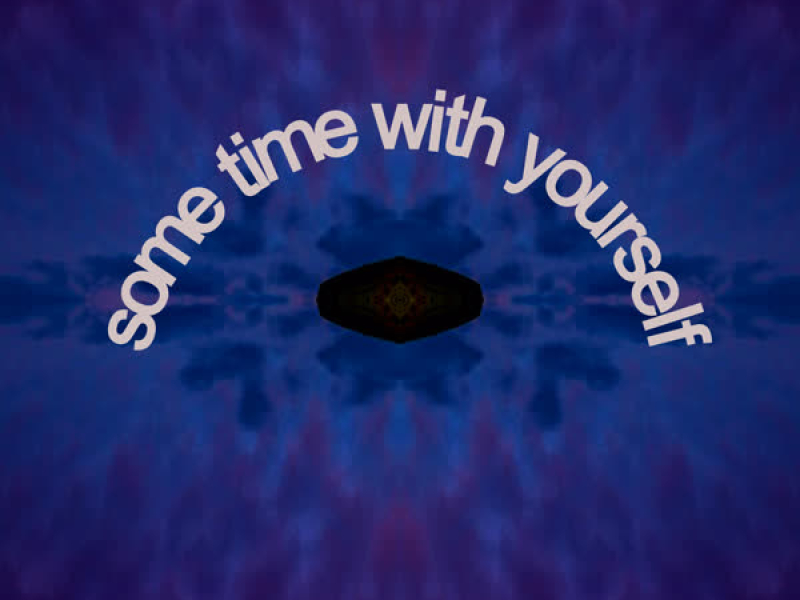 Some Time with Yourself