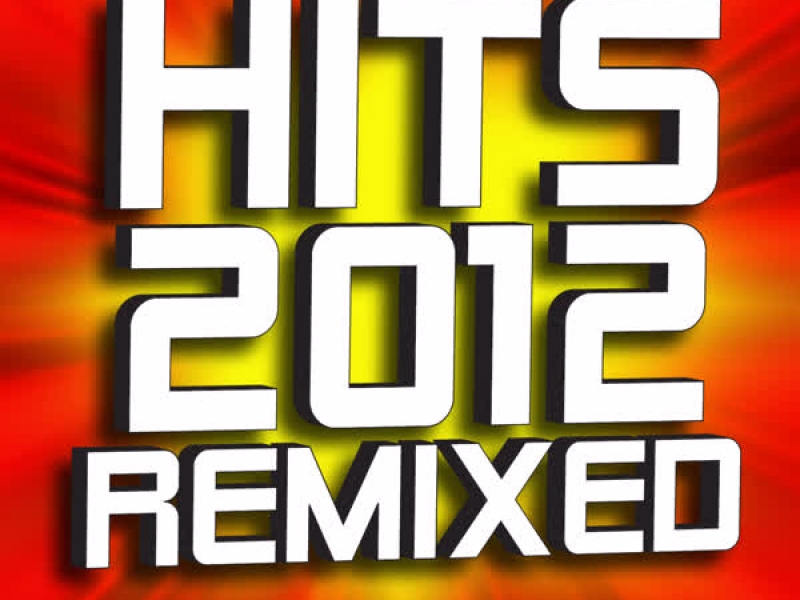Hits 2012 Remixed