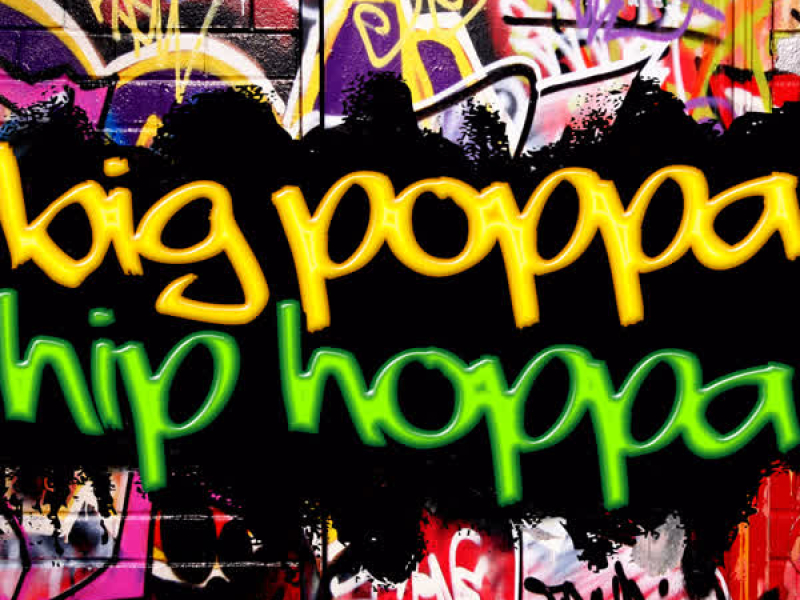 Big Poppa, Hip Hoppa