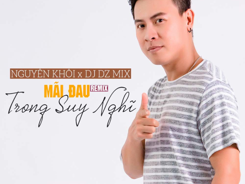 Mãi Đau Trong Suy Nghĩ (DZ Remix) (Single)