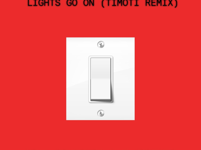 Lights Go On (TIMOTI Remix) (Single)