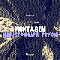 MONTAGEM MINUSTOGRAPH PRYSM (Single)